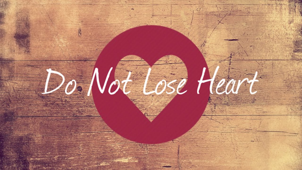 Do Not Lose Heart – BibleJournal.net